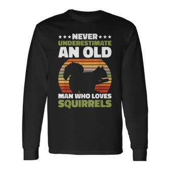 Never Underestimate An Old Man Who Love Squirrels Long Sleeve T-Shirt - Seseable