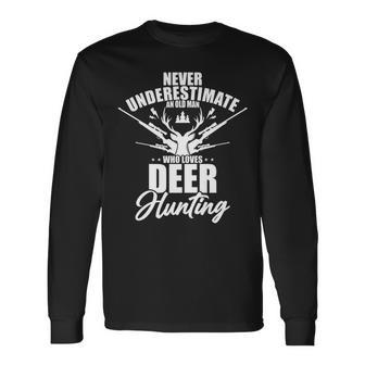 Never Underestimate An Old Man Who Loves Deer Hunting Long Sleeve T-Shirt - Seseable