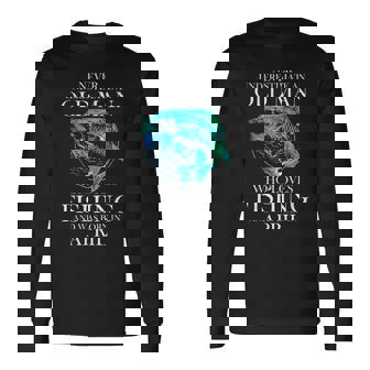 Never Underestimate An Old Man Who Loves Fishing April Man Long Sleeve T-Shirt | Mazezy