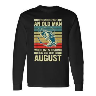 Never Underestimate An Old Man Who Loves Fishing August Long Sleeve T-Shirt - Seseable