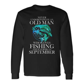 Never Underestimate An Old Man Who Loves Fishing September Long Sleeve T-Shirt | Mazezy