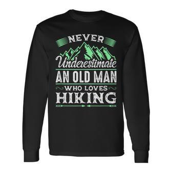 Never Underestimate An Old Man Who Loves Hiking Long Sleeve T-Shirt - Seseable