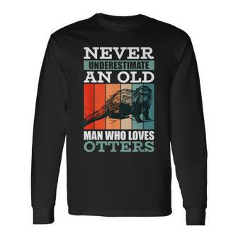 Never Underestimate An Old Man Who Loves Otters With A Otter Long Sleeve T-Shirt - Seseable