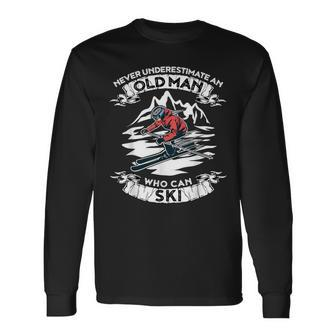 Never Underestimate An Old Man Who Loves Skiing Old Man Long Sleeve T-Shirt T-Shirt | Mazezy