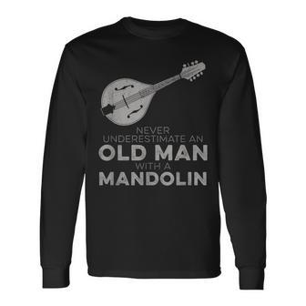 Never Underestimate An Old Man With A Mandolin Humor Long Sleeve T-Shirt | Mazezy