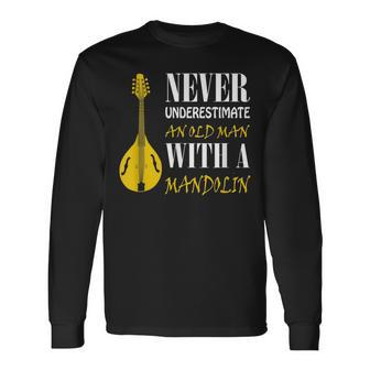 Never Underestimate An Old Man With A Mandolin Old Man Long Sleeve T-Shirt T-Shirt | Mazezy