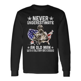 Never Underestimate And Old Man With A Military Background Long Sleeve T-Shirt - Thegiftio UK