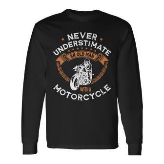 Never Underestimate An Old Man With A Motorcycle Biker Old Man Long Sleeve T-Shirt T-Shirt | Mazezy