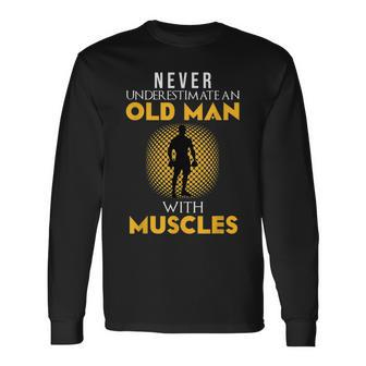 Never Underestimate An Old Man With Muscles Fitness Long Sleeve T-Shirt - Seseable