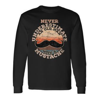 Never Underestimate An Old Man With A Mustache Long Sleeve T-Shirt - Seseable