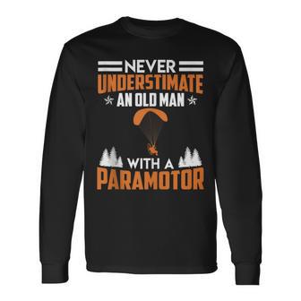 Never Underestimate An Old Man With A Paramotor Paraglider Long Sleeve T-Shirt - Monsterry