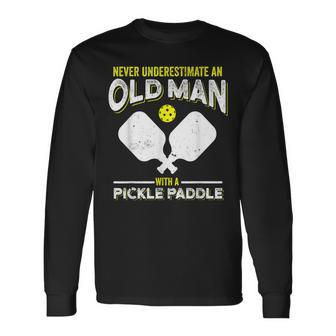 Never Underestimate An Old Man With A Pickle Paddle Long Sleeve T-Shirt - Monsterry