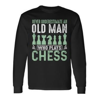 Never Underestimate An Old Man Who Plays Chess Chessmaster Long Sleeve T-Shirt - Seseable