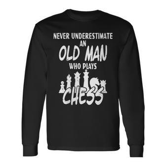 Never Underestimate An Old Man Who Plays Chess Chess Dad Day Long Sleeve T-Shirt - Monsterry CA