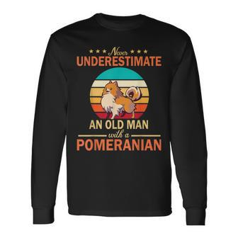 Never Underestimate An Old Man With A Pomeranian Dogs Father Long Sleeve T-Shirt - Thegiftio UK
