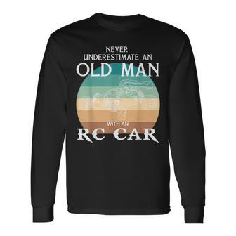 Never Underestimate An Old Man With A Rc-Car Long Sleeve T-Shirt - Monsterry UK
