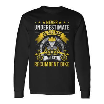 Never Underestimate An Old Man With A Recumbent Bike Long Sleeve T-Shirt - Monsterry AU
