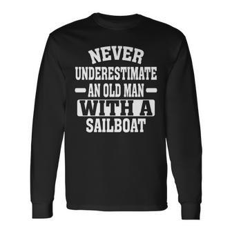 Never Underestimate An Old Man With A Sailboat Long Sleeve T-Shirt - Seseable