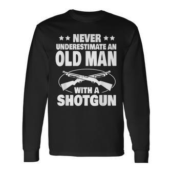 Never Underestimate An Old Man With A Shotgun Dad Long Sleeve T-Shirt - Thegiftio UK