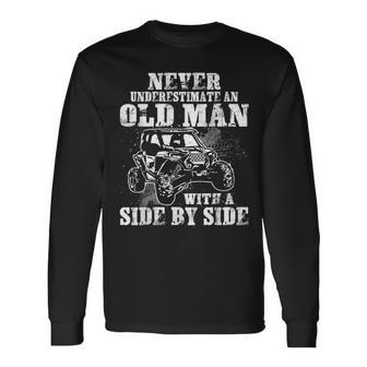 Never Underestimate An Old Man With A Side By Side Long Sleeve T-Shirt - Seseable
