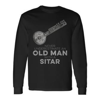 Never Underestimate An Old Man With A Sitar Vintage Novelty Long Sleeve T-Shirt - Seseable
