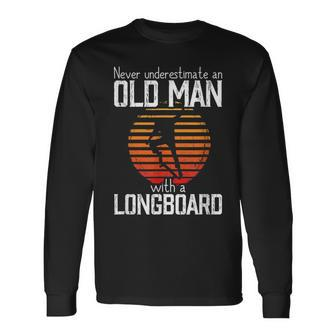 Never Underestimate An Old Man With A Skateboard Skater Long Sleeve T-Shirt - Seseable