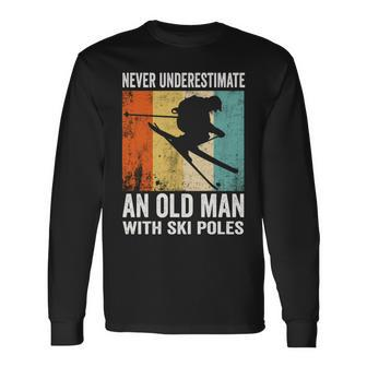 Never Underestimate An Old Man With Ski Poles Lover Skiing Long Sleeve T-Shirt - Seseable