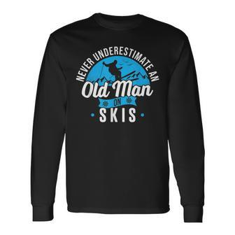 Never Underestimate An Old Man On Skis Skiing Skier Long Sleeve T-Shirt - Seseable