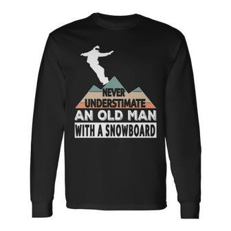 Never Underestimate An Old Man With A Snowboard Ski Snow Long Sleeve T-Shirt - Seseable