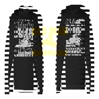 Never Underestimate An Old Man With A Snowmobile Apparel Long Sleeve T-Shirt | Seseable UK