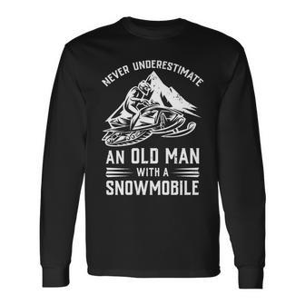 Never Underestimate An Old Man With A Snowmobile Long Sleeve T-Shirt - Seseable