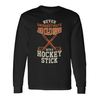 Never Underestimate An Old Man With A Stick Old Man Hockey Long Sleeve T-Shirt - Seseable