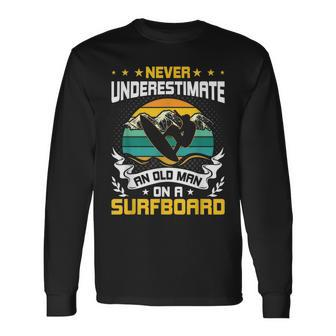 Never Underestimate An Old Man On Surfboard Surfing Long Sleeve T-Shirt - Seseable