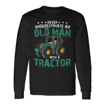 Never Underestimate An Old Man With A Tractor Farm Farmer Long Sleeve T-Shirt - Seseable