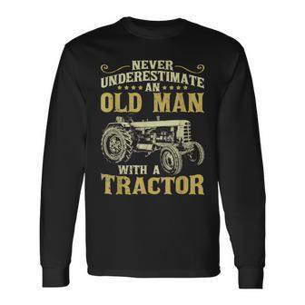 Never Underestimate An Old Man Tractor Farmer Dad Long Sleeve T-Shirt - Seseable