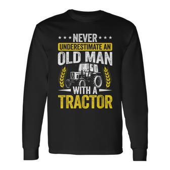 Never Underestimate An Old Man With A Tractor Farmer Field Long Sleeve T-Shirt - Seseable