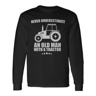 Never Underestimate An Old Man With A Tractor Farmer Long Sleeve T-Shirt - Seseable