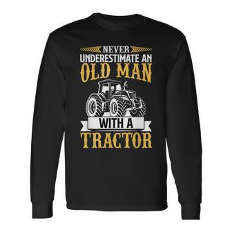 Never Underestimate An Old Man With A Tractor Farmer Long Sleeve T-Shirt - Seseable