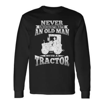 Never Underestimate An Old Man Tractor Grandpa Grandpa Long Sleeve T-Shirt T-Shirt | Mazezy AU