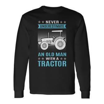 Never Underestimate An Old Man Tractor Tractor Long Sleeve T-Shirt - Seseable