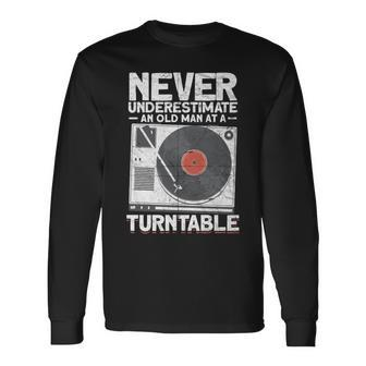 Never Underestimate An Old Man At A Turntable Cool Dj Long Sleeve T-Shirt - Seseable