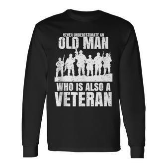 Never Underestimate An Old Man Who Is Also A Veteran Dad Long Sleeve T-Shirt - Seseable