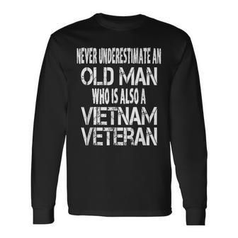Never Underestimate An Old Man Who Is Also A Vietnam Veteran Long Sleeve T-Shirt - Seseable