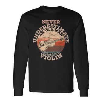 Never Underestimate An Old Man With A Violin Long Sleeve T-Shirt - Monsterry UK