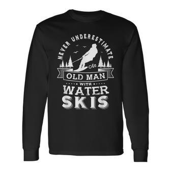 Never Underestimate An Old Man With Water Skis Water Skiing Long Sleeve T-Shirt | Mazezy