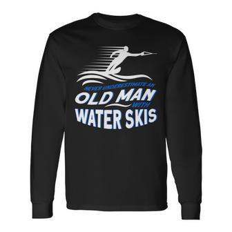 Never Underestimate An Old Man With Water Skis Waterski Long Sleeve T-Shirt - Seseable
