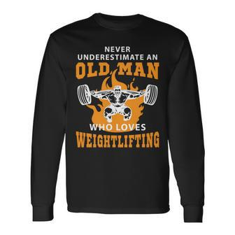 Never Underestimate An Old Man Weightlifting Long Sleeve T-Shirt - Seseable