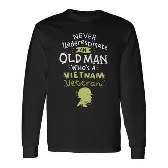Never Underestimate An Old Man Whos A Vietnam Veteran Veteran Long Sleeve T-Shirt T-Shirt | Mazezy