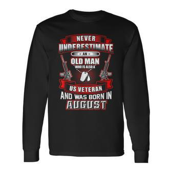 Never Underestimate An Old Us Veteran Born In August Long Sleeve T-Shirt - Seseable