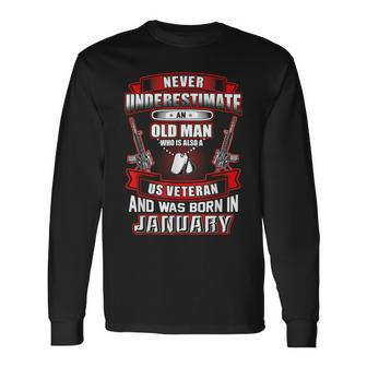 Never Underestimate An Old Us Veteran Born In January Long Sleeve T-Shirt - Seseable